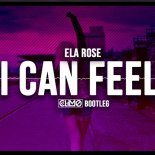 Ela Rose - I Can Feel ( CLIMO Bootleg )