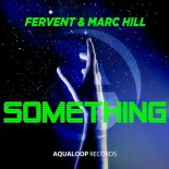 Fervent & Marc Hill - Something (Max R. Remix)