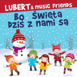 Lubert & Music Friends - Bo Święta Dziś z Nami Są