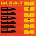 DJ S.K.T - Lipstick & Perfume (Extended)