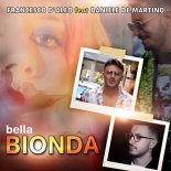 Francesco D'Aleo Ft. Daniele De Martino - Bella Bionda (Ufficiale 2018)