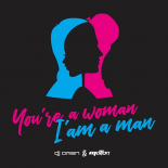 DJ Omen & Motion - You're A Woman, I'm A Man