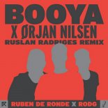 Ruben De Ronde & Orjan Nilsen & Rodg - Booya (Ruslan Radriges Remix Edit)