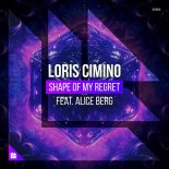 Loris Cimino feat. Alice Berg - Shape Of My Regret
