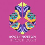 Roger Horton - Throw It Down