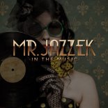 Mr. Jazzek - In The Music (Radio Edit)