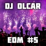 DJ Olcar - Electronic Dance Music MIX #5