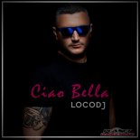 LocoDJ - Ciao Bella (Extended Mix)