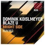 Dominik Koislmeyer & Blaze U - Bright Side (Extended Mix)