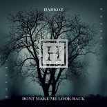 Harkoz - Don't Make Me Look Back (Extended Mix)