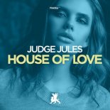 Judge Jules - House of Love (Original Club Mix)