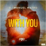 DJ MANUEL MATRO -  WITH YOU (Radio Edit)