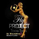 Fly Project - Toca Toca (DJ Walkman Bootleg)