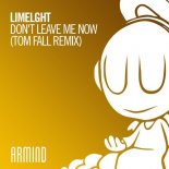 Limelght - Don\'t Leave Me Now (Tom Fall Extended Remix)