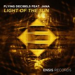 Flying Decibels FEAT. Jana - Light Of The Sun (Original Mix)