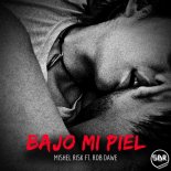 Mishel Risk Ft. Rob Dawe - Bajo Mi Piel (Original Mix)