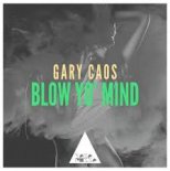 Gary Caos - Blow Yo' Mind (Original Mix)