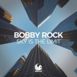 Bobby Rock - Sky Is The Limit (Extended Mix)