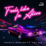 Francis Mercier & Zak Ria - Feels Like I\'m Alive (Original Mix)