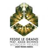 Fedde Le Grand Ft. Adam McInnis - Wonder Years (Dom Tronic Extended Remix)