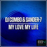 DJ Combo & Sander-7 - My Love My Life (Extended Mix)
