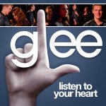 Glee - Listen To Your Heart