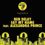 Ben Delay Feat. Alexandra Prince - Say My Name (Extended Mix)