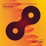 Block & Crown, Luca Debonaire - Freakin (Original Mix)