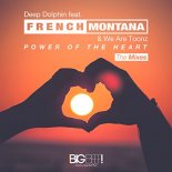 Deep Dolphin feat. French Montana & We Are Toonz - Power of The Heart (Tale & Dutch Remix)