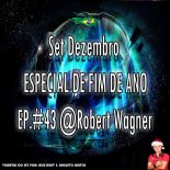 @Robert Wagner - Set Dezembro,Especial De Fim Ano EP.#43 @Robert Wagner