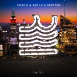 Cosmo & Skoro x Sputniq - Switch
