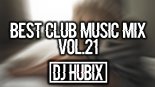 DJ Hubix - Best Club Music MIX vol.21