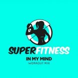 SuperFitness - In My Mind (Workout Mix Edit 133 bpm)