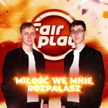 Fair Play - Miłość We Mnie Rozpalasz (Radio Edit)