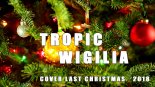 Tropic - Wigilia (cov. Last Christmas) 2018