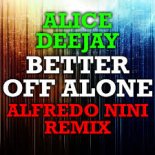 Alice Deejay - Better Off Alone (Alfredo Nini Remix)