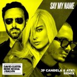 David Guetta Ft. Bebe Rexha & J Balvin - Say My Name (JP Candela & ATK1 Extended Remix)