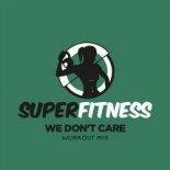 SuperFitness - We Don't Care (Workout Mix 132 bpm)