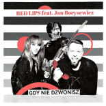 Red Lips feat. Jan Borysewicz - Gdy nie dzwonisz (Radio Edit)