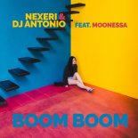 Nexeri & Dj Antonio feat. Moonessa - Boom Boom (Extended Mix)