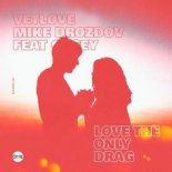 Mike Drozdov & VetLove - Love The Only Drag (Natasha Baccardi & Pushkarev Remix)