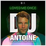 DJ Antoine feat. Eric Zayne & Jimmi The Dealer - Loved Me Once (DJ Antoine vs Mad Mark 2k19 Extended Mix)