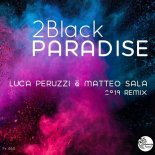 2Black - Paradise (Luca Peruzzi and Matteo Sala Remix) 