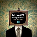 Nuwave - Living On Video (Ivan Jack Remix)