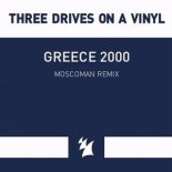 Three Drives On A Vinyl - Greece 2000 (Moscoman Extended Remix)