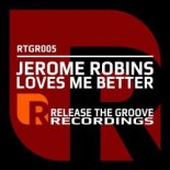 Jerome Robins - Loves Me Better (Original Mix)