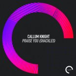 Callum Knight - Praise You Shackles (Extended Mix)