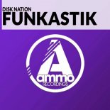 Disk Nation - Funkastik (Original Mix)