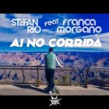 Stefan Rio feat. Franca Morgano - Ai No Corrida (Extended Mix)