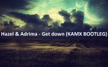 Hazel & Adrima - Get down ( KAMX BOOTLEG )
